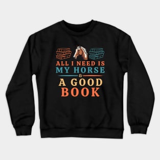 All I Need is My Horse & a Good Book Crewneck Sweatshirt